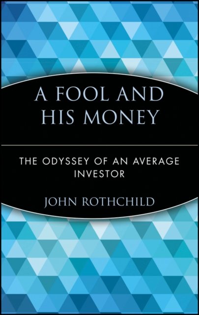 A Fool & His Money – The Odyssey of an Average Investor (Paper) Rothchild