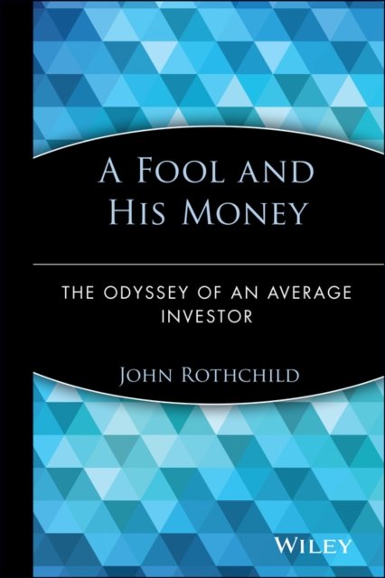 A Fool and His Money:  The Odyssey of an Average I Investor Rothchild Hardback