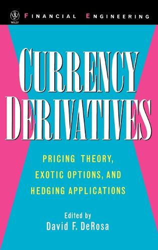 Currency Derivatives – Pricing Theory, Exotic Options and Hedging Applications