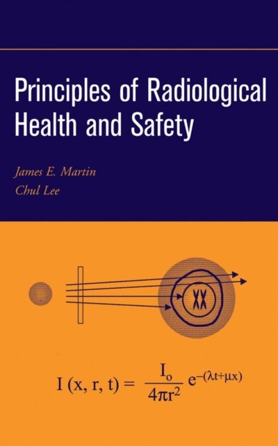Principles of Radiological Health and Safety Martin Hardback Wiley–Blackwell