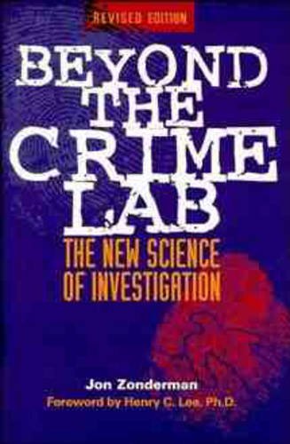 Beyond the Crime Lab – The New Science of Investigation (Revised) Zonderman