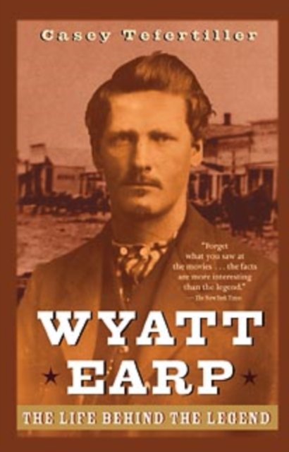 Wyatt Earp – The Life behind the Legend Tefertiller Paperback Jossey Bass