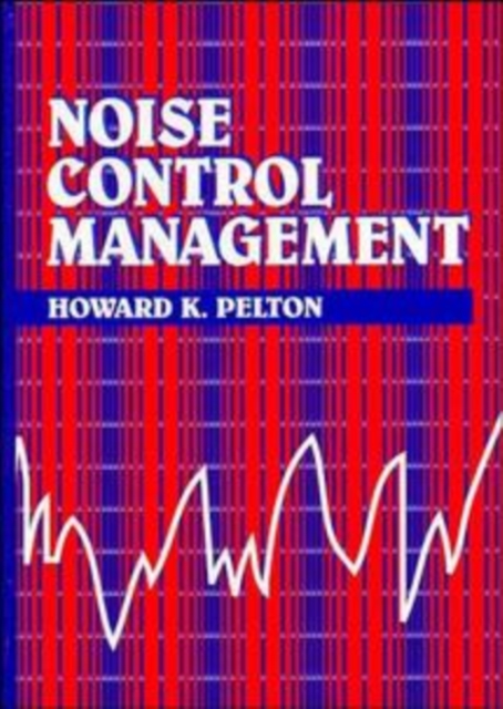 Noise Control Management Pelton Hardback Wiley–Blackwell 9780471284338