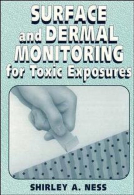 Surface and Dermal Monitoring for Toxic Exposures Ness Paperback Wiley–Blackwell