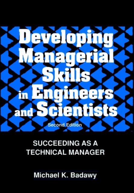 Developing Managerial Skills in Engineers and Scientists – Succeeding as a Tech…