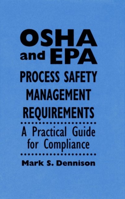 OSHA and EPA Process Safety Management Requirement Dennison Hardback