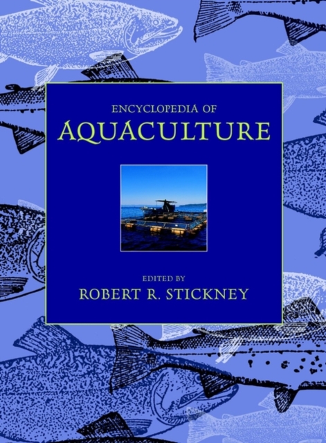 Encyclopedia of Aquaculture Stickney Hardback Wiley–Blackwell 9780471291015