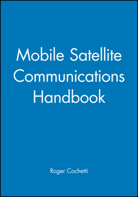 Mobile Satellite Communications Handbook Cochetti Paperback Wiley–Blackwell