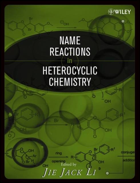 Name Reactions in Heterocyclic Chemistry Li Hardback Wiley–Blackwell