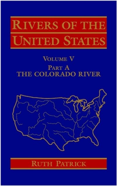 Rivers of the United States V 5 PtA – The Colorado  River Patrick Hardback