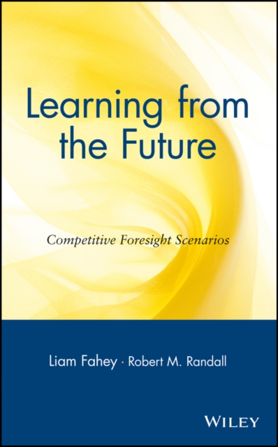 Learning from the Future – Competetive Foresight Scenarios Fahey Hardback