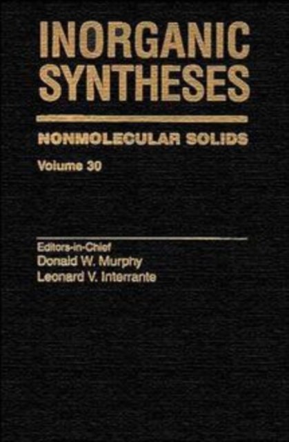 Inorganic Syntheses – Nonmolecular Solids V30 Murphy Hardback Wiley–Blackwell