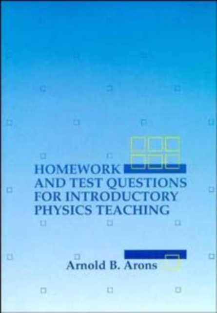 Homework and Test Questions for Introductory Physi Physics Teaching (Paper only…