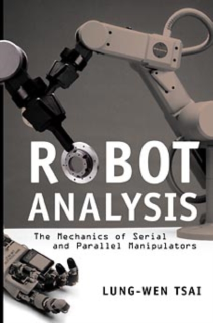Robot Analysis: The Mechanics of Serial and Para Parallel Manipulators Tsai
