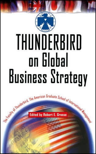 Thunderbird on Global Business Strategy Grosse Hardback John Wiley & Sons