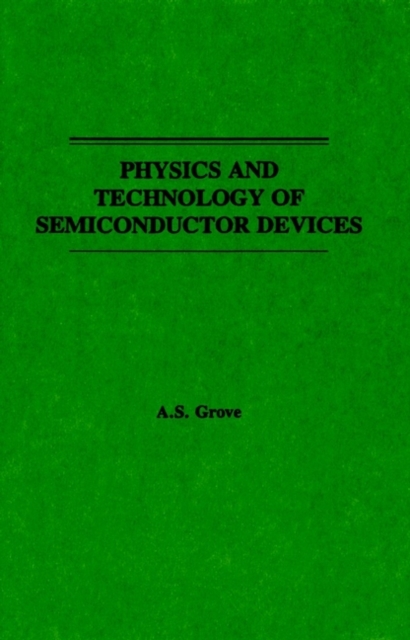 Physics and Technology of Semiconductor Devices Grove Paperback 9780471329985