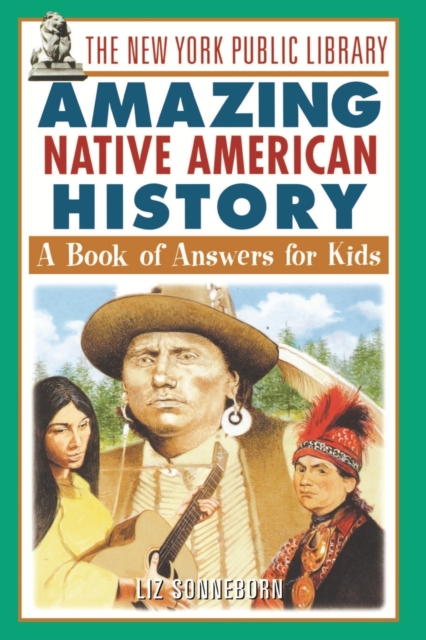 The New York Public Library Amazing Native American History The New York Public
