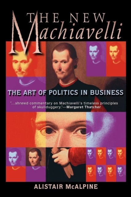 The New Machiavelli – The Art of Politics in Business McAlpine Paperback