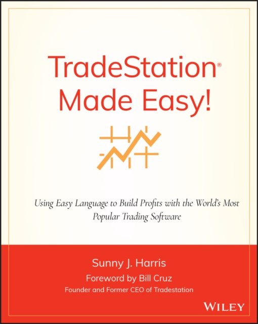 TradeStation Made Easy! – Using EasyLanguage to Build Profits with the World′s …