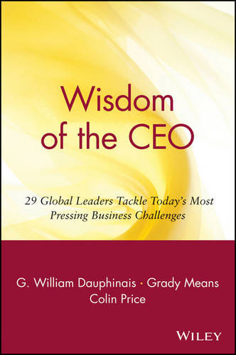 Wisdom of the CEO – 29 Global Leaders Tackle Today′s Most Pressing Business Cha…