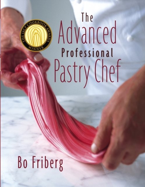 The Advanced Professional Pastry Chef 4e Friberg Hardback John Wiley & Sons