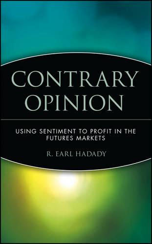 Contrary Opinion – Using Sentiment to Profit in the Futures Markets Hadady