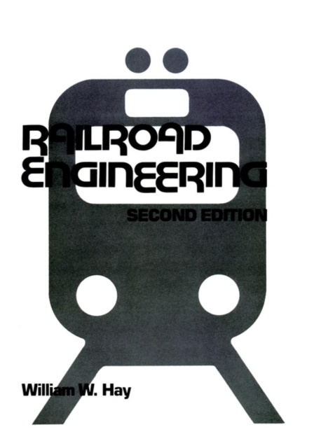 Railroad Engineering 2e Hay Hardback John Wiley & Sons 9780471364009