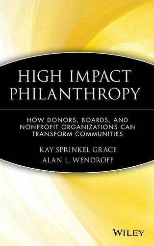 High Impact Philanthropy: How Donors, Boards, and Nonprofit Organizations Can T…