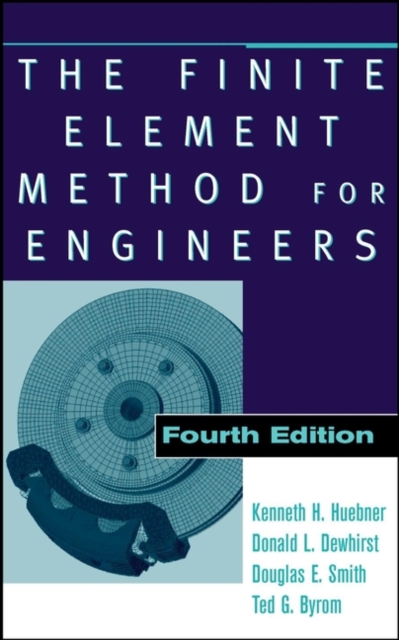 The Finite Element Method for Engineers 4e Huebner Hardback John Wiley & Sons