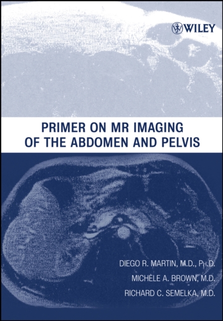 Primer on MR Imaging of the Abdomen and Pelvis Martin Paperback Wiley–Blackwell