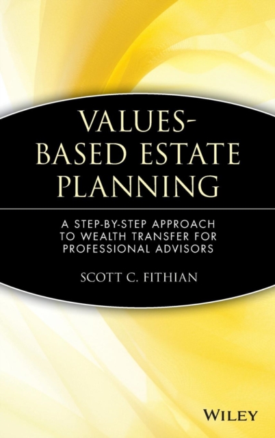 Values–Based Estate Planning – A Step–by–Step Approach to Wealth Transfer for P…