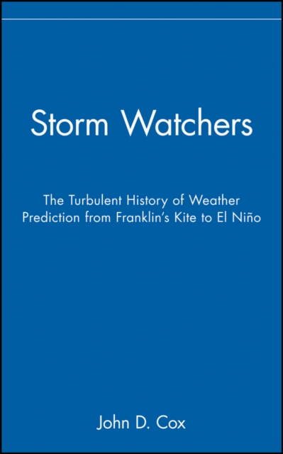 Storm Watchers – The Turbulent History of Weather Prediction from Franklin′s Ki…
