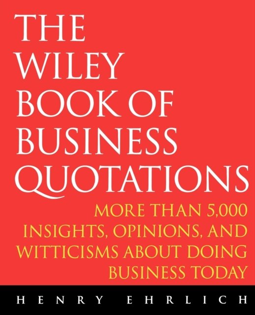 The Wiley Book of Business Quotations – More than 5,000 Insights, Opinions & Wi…