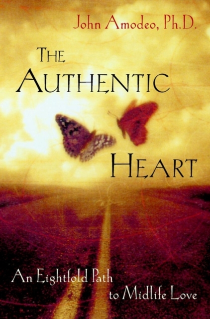 The Authentic Heart – An Eightfold Path to Midlife  Love Amodeo Paperback