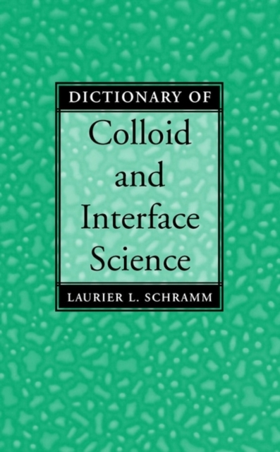 Dictionary of Colloid and Interface Science Schramm Hardback Wiley–Blackwell