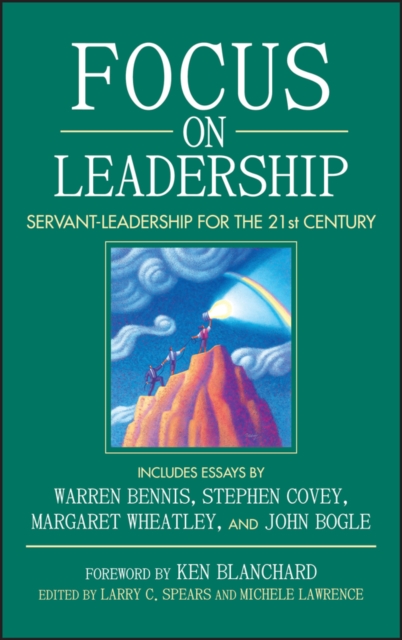 Focus on Leadership – Servant–Leadership for the Twenty–First Century Spears