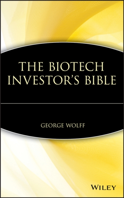 The Biotech Investor′s Bible Wolff Hardback John Wiley & Sons 9780471412793