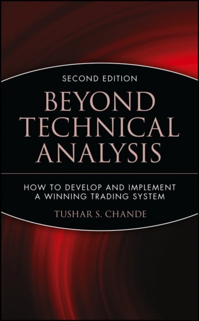 Beyond Technical Analysis – How to Develop & Implement a Winning Trading System…