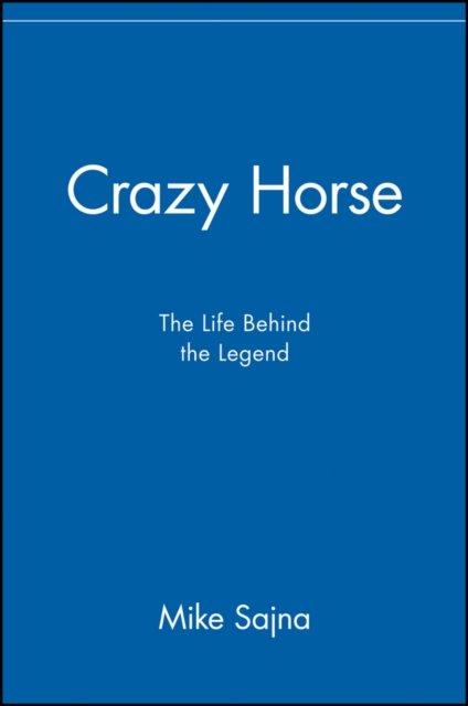 Crazy Horse – The Life behind the Legend Sajna Paperback Jossey Bass