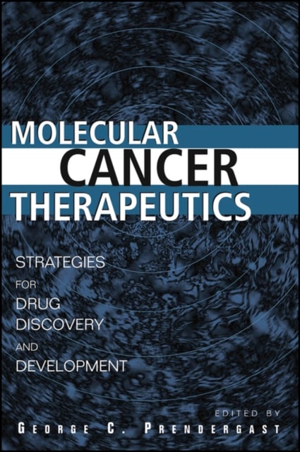 Molecular Cancer Therapeutics – Strategies for Drug Discovery and Development