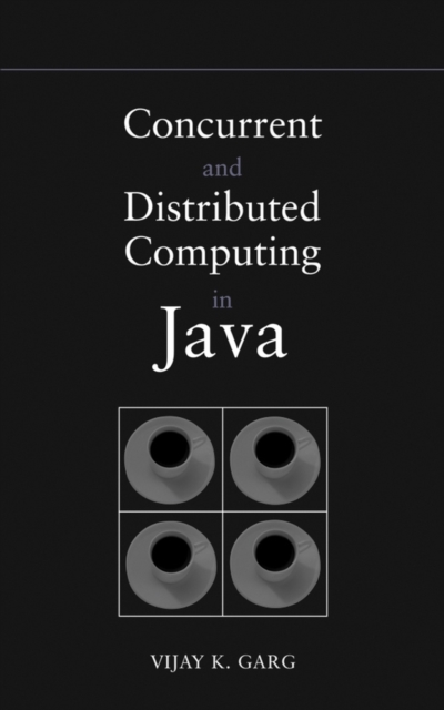 Concurrent and Distributed Computing in Java Garg Hardback Wiley–Blackwell