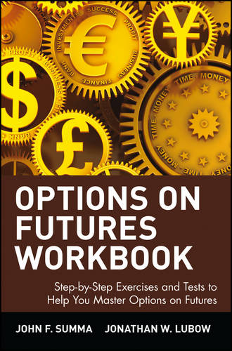 Options on Futures Workbook – Step–by–step Exercises & Tests to Help you Master…