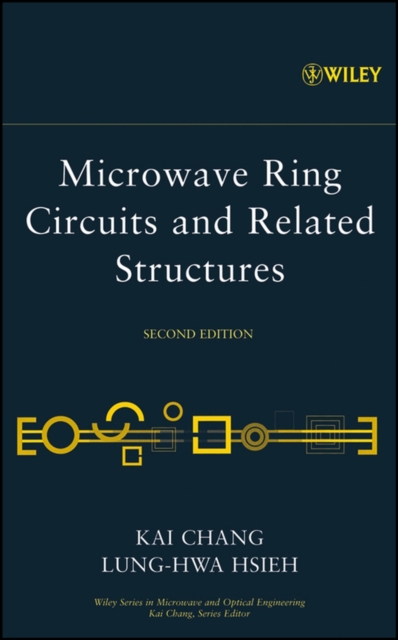 Microwave Ring Circuits and Related Structures 2e Chang Hardback Wiley–Blackwell