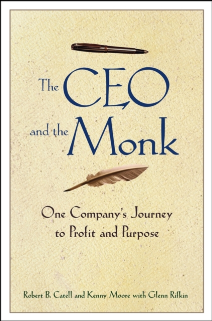 The CEO and the Monk – One Company′s Journey to Profit and Purpose Catell