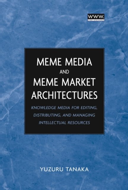 Meme Media and Meme Market Architectures – Knowledge Media for Editing, Distrib…