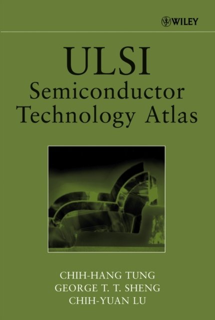 ULSI Semiconductor Technology Atlas Tung Hardback Wiley–Blackwell 9780471457725