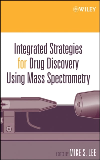 Integrated Strategies for Drug Discovery Using Mass Spectrometry Lee Hardback