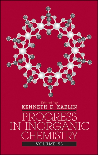 Progress in Inorganic Chemistry V53 Karlin Hardback Wiley–Blackwell