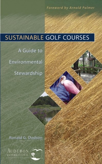 Sustainable Golf Courses – A Guide to Environmental Stewardship Dodson Hardback