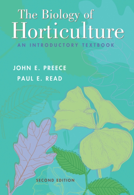 The Biology of Horticulture 2e (WSE) Preece Hardback John Wiley & Sons